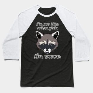 Not Like Other Girls Raccoon Baseball T-Shirt